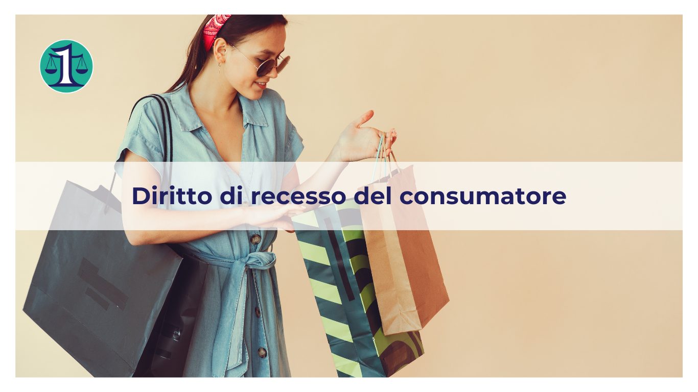 <strong>Quando il consumatore può esercitare il diritto di recesso?</strong>