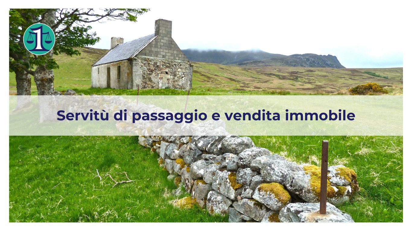 <strong>C’è una servitù di passaggio su un mio terreno. Se lo vendo cosa succede? </strong>