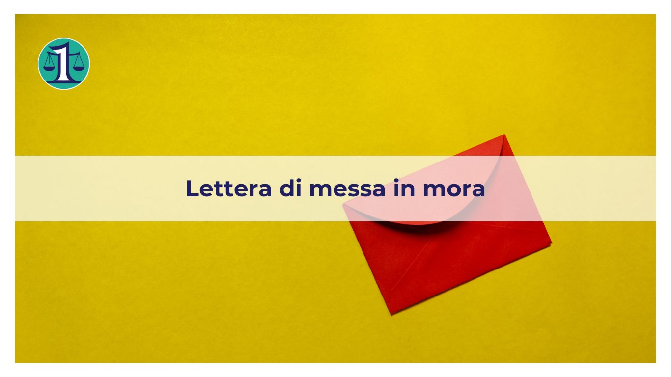 <strong>A cosa serve la lettera di messa in mora?</strong>
