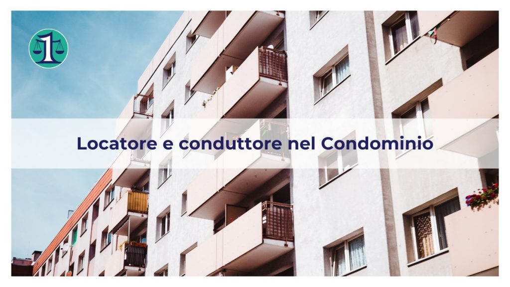 <strong>Quali ruoli assumono il Locatore ed il Conduttore nei confronti del condominio?</strong>