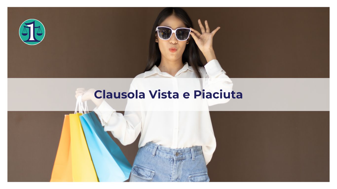 <strong>Cos’è la clausola “Vista e Piaciuta”?</strong>
