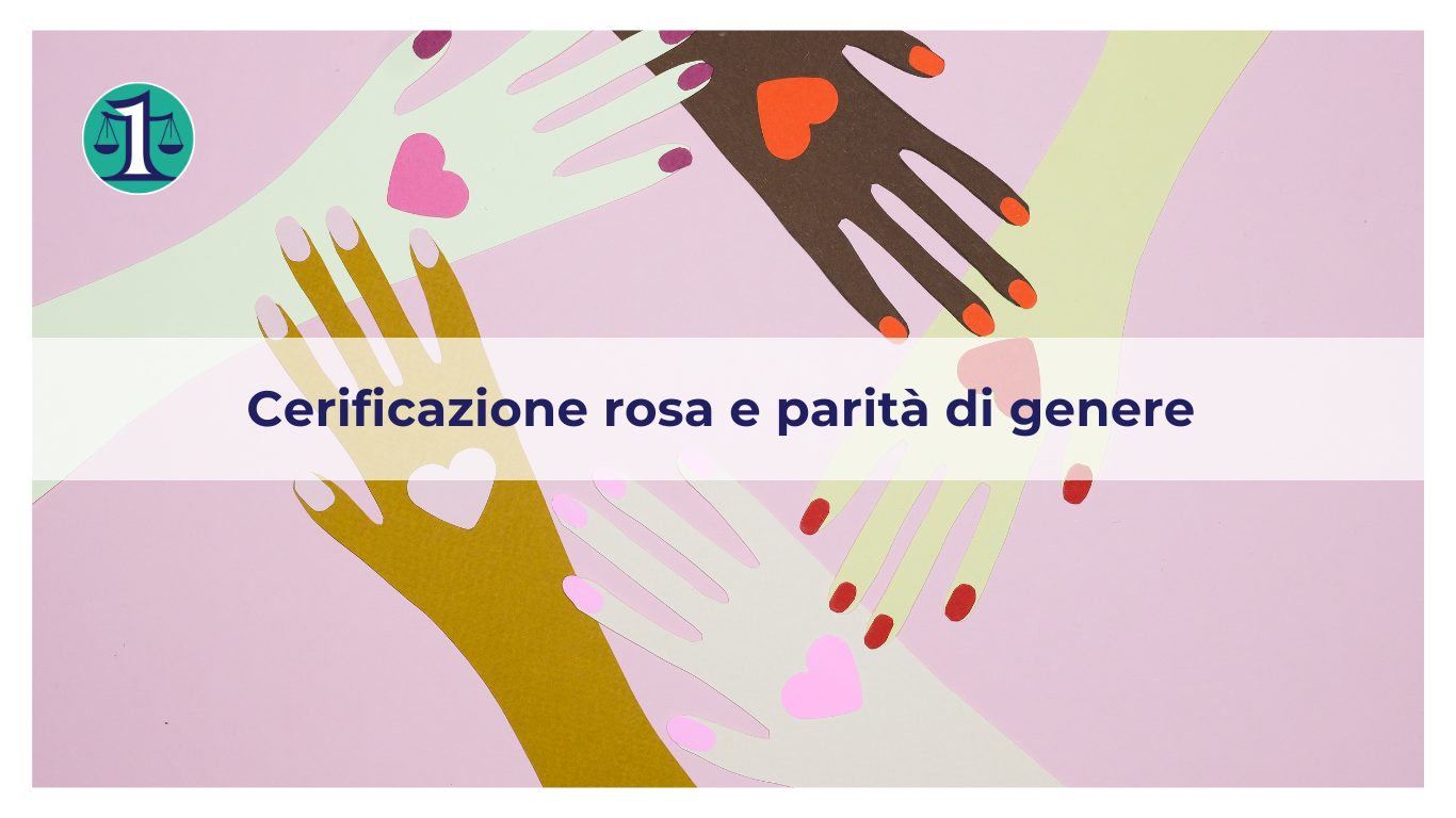 <strong>La certificazione “rosa” a tutela della parità di genere per le aziende</strong>