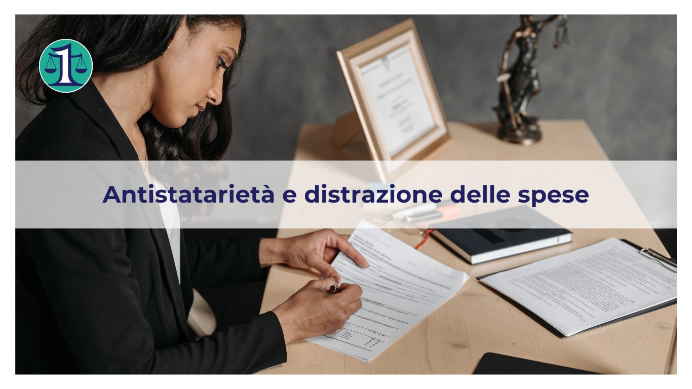 <strong>Avvocato antistatario e Avvocato distrattario: quali sono le differenze?</strong>